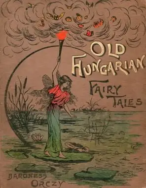 Cover of Old Hungarian Fairy Tales by Baroness Orczy.